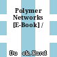Polymer Networks [E-Book] /