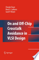 On and Off-Chip Crosstalk Avoidance in VLSI Design [E-Book] /
