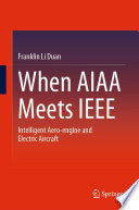 When AIAA Meets IEEE [E-Book] : Intelligent Aero-engine and Electric Aircraft /
