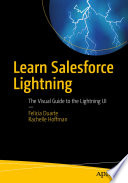 Learn salesforce lightning : the visual guide to the lightning UI [E-Book] /