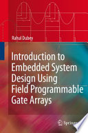 Introduction to Embedded System Design Using Field Programmable Gate Arrays [E-Book] /
