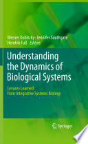 Understanding the Dynamics of Biological Systems [E-Book] : Lessons Learned from Integrative Systems Biology /