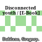 Disconnected youth / [E-Book]