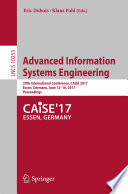 Advanced Information Systems Engineering [E-Book] : 29th International Conference, CAiSE 2017, Essen, Germany, June 12-16, 2017, Proceedings /