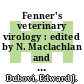 Fenner's veterinary virology : edited by N. Maclachlan and Edward J. Dubovi [E-Book]