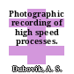 Photographic recording of high speed processes.