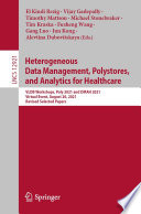 Heterogeneous Data Management, Polystores, and Analytics for Healthcare [E-Book] : VLDB Workshops, Poly 2021 and DMAH 2021, Virtual Event, August 20, 2021, Revised Selected Papers /