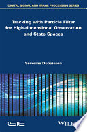 Tracking with particle filter for high-dimensional observation and state spaces [E-Book] /