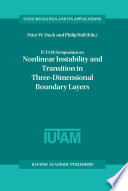 IUTAM Symposium on Nonlinear Instability and Transition in Three-Dimensional Boundary Layers [E-Book] : Proceedings of the IUTAM Symposium held in Manchester, U.K., 17–20 July 1995 /