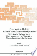 Engineering Risk in Natural Resources Management [E-Book] : With Special References to Hydrosystems under Changes of Physical or Climatic Environment /