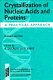 Crystallization of nucleic acids and proteins : a practical approach /