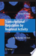Transcriptional regulation by neuronal activity : to the nucleus and back [E-Book] /
