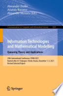 Information Technologies and Mathematical Modelling. Queueing Theory and Applications [E-Book] : 20th International Conference, ITMM 2021, Named after A.F. Terpugov, Tomsk, Russia, December 1-5, 2021, Revised Selected Papers /
