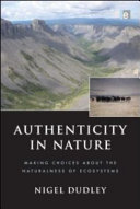 Authenticity in nature : making choices about the naturalness of ecosystems [E-Book] /