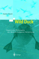 Wild Duck : empirische Philosophie der Mensch-Computer-Vernetzung /