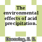 The environmental effects of acid precipitation.
