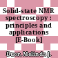 Solid-state NMR spectroscopy : principles and applications [E-Book] /
