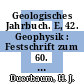 Geologisches Jahrbuch. E, 42. Geophysik : Festschrift zum 60. Geburtstag von H J Duerbaum.
