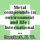Metal compounds in environment and life : International Hans Wolfgang Nürnberg memorial symposium 0006: abstracts : Jülich, 09.05.95-12.05.95.