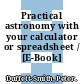 Practical astronomy with your calculator or spreadsheet / [E-Book]