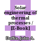 Solar engineering of thermal processes / [E-Book]