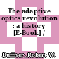 The adaptive optics revolution : a history [E-Book] /