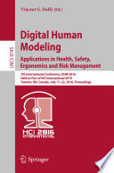 Digital Human Modeling: Applications in Health, Safety, Ergonomics and Risk Management [E-Book] : 7th International Conference, DHM 2016, Held as Part of HCI International 2016, Toronto, ON, Canada, July 17-22, 2016, Proceedings /