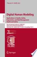 Digital Human Modeling. Applications in Health, Safety, Ergonomics, and Risk Management: Health and Safety [E-Book] : 8th International Conference, DHM 2017, Held as Part of HCI International 2017, Vancouver, BC, Canada, July 9-14, 2017, Proceedings, Part II /