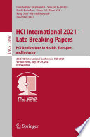 HCI International 2021 - Late Breaking Papers: HCI Applications in Health, Transport, and Industry [E-Book] : 23rd HCI International Conference, HCII 2021,  Virtual Event, July 24-29, 2021 Proceedings /