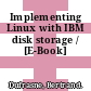 Implementing Linux with IBM disk storage / [E-Book]