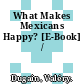 What Makes Mexicans Happy? [E-Book] /