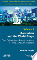 Information and the world stage. Volume 1 : from philosophy to science, the world of forms and communications [E-Book] /