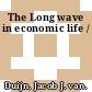 The Long wave in economic life /