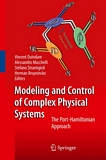 Modeling and control of complex physical systems : the Port-Hamiltonian approach /