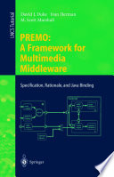 PREMO: A Framework for Multimedia Middleware [E-Book] : Specification, Rationale, and Java Binding /
