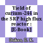 Yield of curium-244 in the SRP high flux reactor : [E-Book]