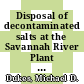 Disposal of decontaminated salts at the Savannah River Plant by solidification and burial : a paper proposed for presentation and publication in the proceedings 1983 winter meeting of the American Nuclear Society San Francisco, CA October 30 - November 4, 1983 [E-Book] /