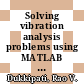 Solving vibration analysis problems using MATLAB / [E-Book]