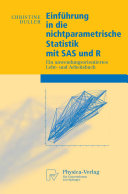 Einführung in die nichtparametrische Statistik mit SAS und R : ein anwendungsorientiertes Lehr- und Arbeitsbuch /