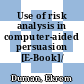 Use of risk analysis in computer-aided persuasion [E-Book]/
