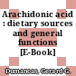 Arachidonic acid : dietary sources and general functions [E-Book] /