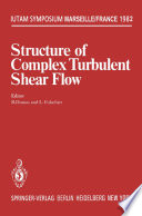 Structure of Complex Turbulent Shear Flow [E-Book] : Symposium, Marseille, France August 31 – September 3, 1982 /