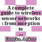 A complete guide to wireless sensor networks : from inception to current trends [E-Book] /