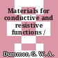 Materials for conductive and resistive functions /