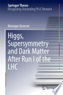 Higgs, Supersymmetry and Dark Matter After Run I of the LHC [E-Book] /