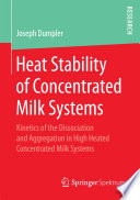 Heat Stability of Concentrated Milk Systems [E-Book] : Kinetics of the Dissociation and Aggregation in High Heated Concentrated Milk Systems /
