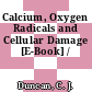 Calcium, Oxygen Radicals and Cellular Damage [E-Book] /