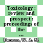 Toxicology : review and prospect : proceedings of the meeting : Utrecht, 06.72.