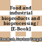 Food and industrial bioproducts and bioprocessing / [E-Book]