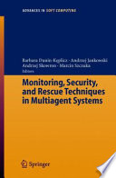 Monitoring, Security, and Rescue Techniques in Multiagent Systems [E-Book] /